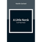 A Little Norsk; Or, Ol' Pap's Flaxen - Paperback