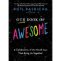 Our Book of Awesome: A Celebration of the Small Joys That Bring Us Together - Hardcover