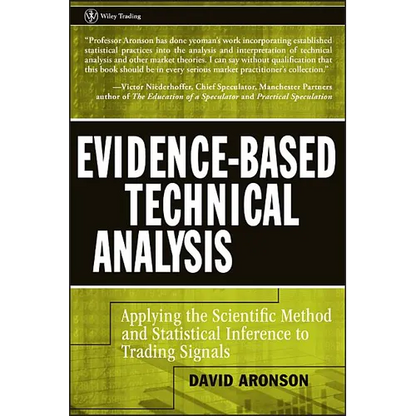Evidence-Based Technical Analysis: Applying the Scientific Method and Statistical Inference to Trading Signals - Hardcover