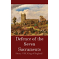 Defence of the Seven Sacraments - Hardcover
