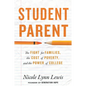 Student Parent: The Fight for Families, the Cost of Poverty, and the Power of College - Hardcover