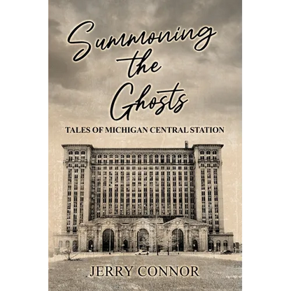 Summoning the Ghosts: Tales of Michigan Central Station - Paperback