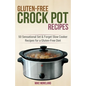Gluten-Free Crock Pot Recipes: 50 Sensational Set & Forget Slow Cooker Recipes for a Gluten-Free Diet - Paperback