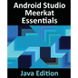 Android Studio Meerkat Essentials - Java Edition: Developing Android Apps Using Android Studio Meerkat and Java - Paperback