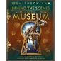 Behind the Scenes at the Museum: Your All-Access Guide to the World's Amazing Museums - Hardcover
