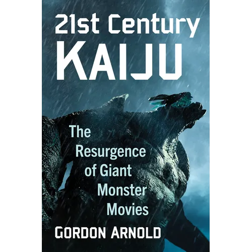 21st Century Kaiju: The Resurgence of Giant Monster Movies - Paperback
