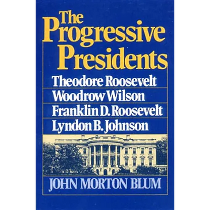 The Progressive Presidents: Theodore Roosevelt, Woodrow Wilson, Franklin D. Roosevelt, Lyndon B. Johnson - Paperback