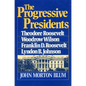 The Progressive Presidents: Theodore Roosevelt, Woodrow Wilson, Franklin D. Roosevelt, Lyndon B. Johnson - Paperback
