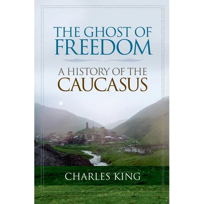 The Ghost of Freedom: A History of the Caucasus - Paperback