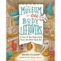 The Museum of Odd Body Leftovers: A Tour of Your Useless Parts, Flaws, and Other Weird Bits - Hardcover