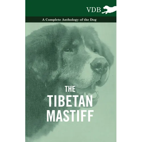 The Tibetan Mastiff - A Complete Anthology of the Dog - Hardcover