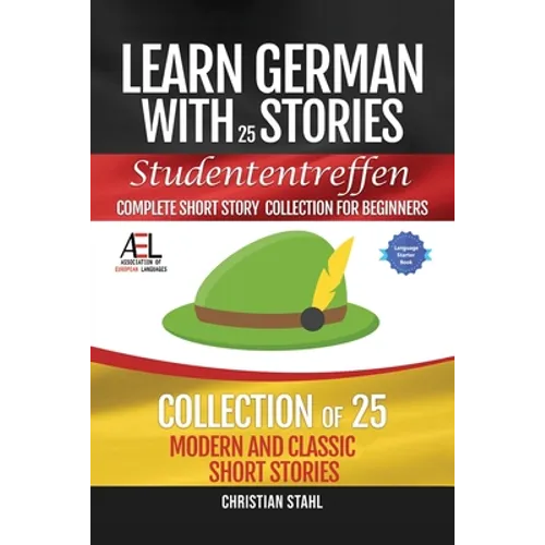 Learn German with Stories Studententreffen Complete Short Story Collection for Beginners: 25 Modern and Classic Short Stories Collection - Paperback