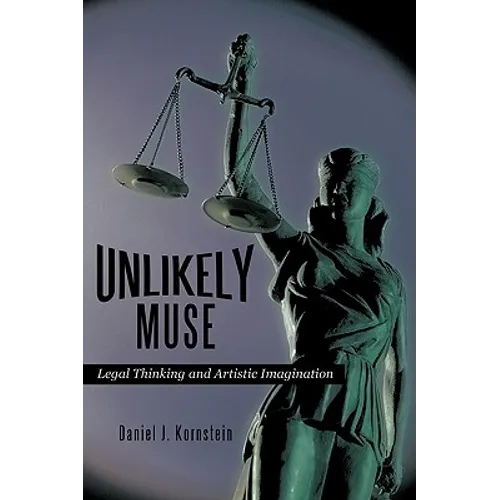 Unlikely Muse: Legal Thinking and Artistic Imagination - Hardcover