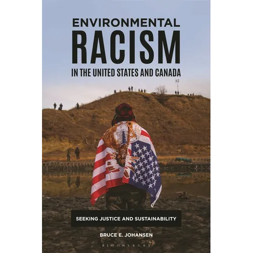 Environmental Racism in the United States and Canada: Seeking Justice and Sustainability - Hardcover