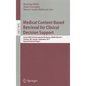 Medical Content-Based Retrieval for Clinical Decision Support: Second MICCAI International Workshop, MCBR-CDS 2011, Toronto, ON, Canada, September 22, - Paperback