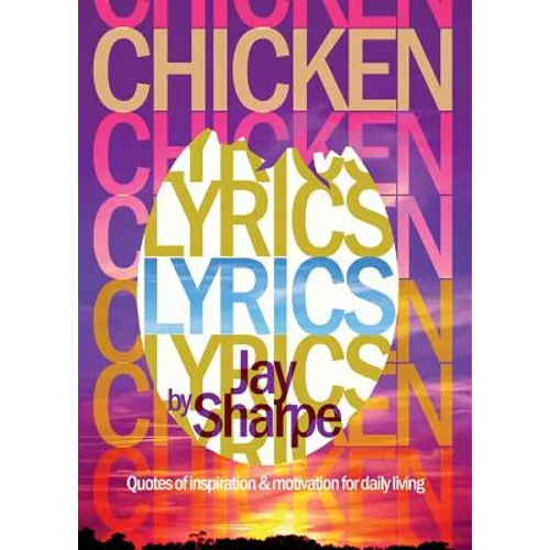 Chicken Lyrics: Quotes of Inspiration and Motivation for Daily Living - Paperback