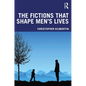 The Fictions That Shape Men's Lives - Paperback