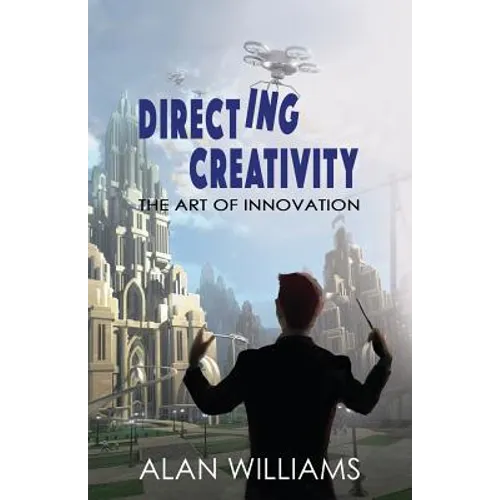 Directing Creativity: The Art of Innovation - Paperback