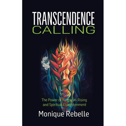 Transcendence Calling: The Power of Kundalini Rising and Spiritual Enlightenment - Paperback