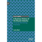 A Business History of the Bicycle Industry: Shaping Marketing Practices - Hardcover
