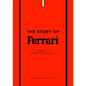 The Story of Ferrari: A Tribute to Automotive Excellence - Hardcover