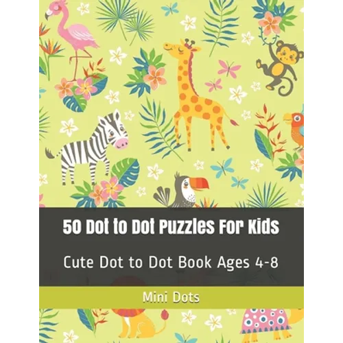 50 Dot to Dot Puzzles For Kids: Cute Dot to Dot Book Ages 4-8 - Paperback