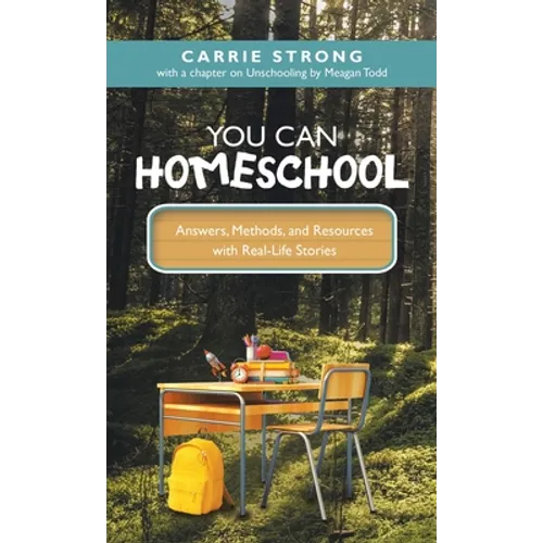 You Can Homeschool: Answers, Methods, and Resources with Real-Life Stories - Hardcover