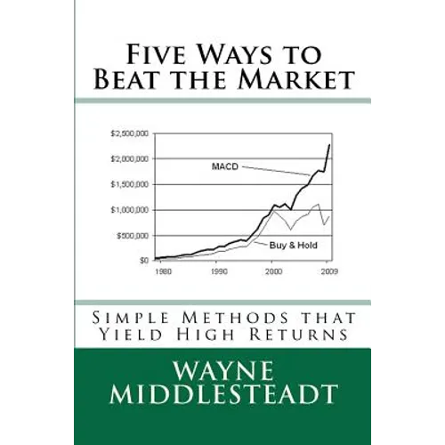 5 Ways to Beat the Market: Simple Methods That Yield High Returns - Paperback