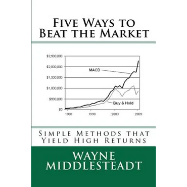 5 Ways to Beat the Market: Simple Methods That Yield High Returns - Paperback