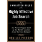The Unwritten Rules of the Highly Effective Job Search: The Proven Program Used by the World's Leading Career Services Company: The Proven Program Use - Hardcover