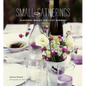 Small Gatherings: Seasonal Menus for Cozy Dinners - Hardcover