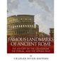 Famous Landmarks of Ancient Rome: The History of the Colosseum, the Forum, and the Appian Way - Paperback