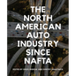 The North American Auto Industry Since NAFTA - Paperback