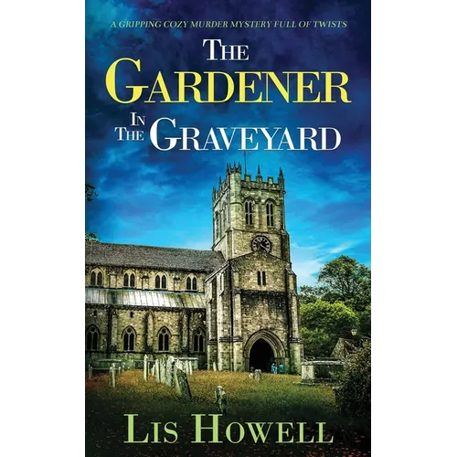 THE GARDENER IN THE GRAVEYARD a gripping cozy murder mystery full of twists - Paperback