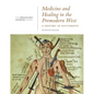Medicine and Healing in the Premodern West: A History in Documents: (From the Broadview Sources Series) - Paperback