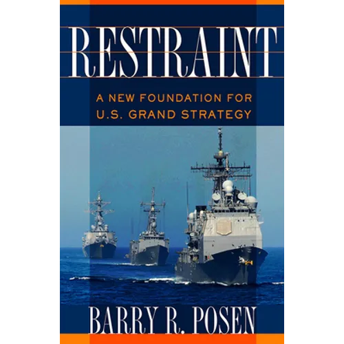 Restraint: A New Foundation for U.S. Grand Strategy - Hardcover