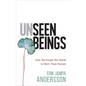 Unseen Beings: How We Forgot the World Is More Than Human - Paperback