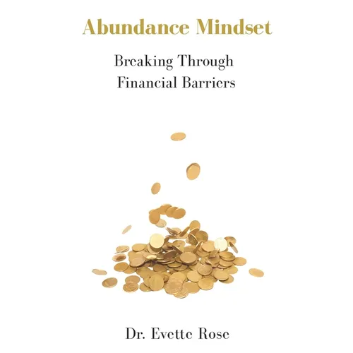 Abundance Mindset: Breaking Through Financial Barriers - Paperback