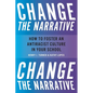 Change the Narrative: How to Foster an Antiracist Culture in Your School - Paperback