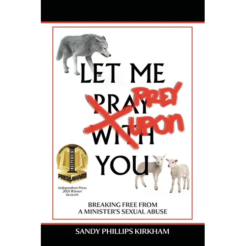 Let Me Prey Upon You: Breaking Free from a Minister's Sexual Abuse - Paperback