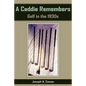 A Caddie Remembers: Golf in the 1930s - Paperback