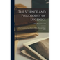 The Science and Philosophy of Eugenics: A Sure Foundation Upon Which to Build a Pure and Happy Home - Hardcover