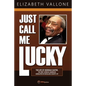 Just Call Me Lucky: The Life of Hezekiah Easter, the First African-American Legislator in Rockland County from Nyack, NY - Paperback