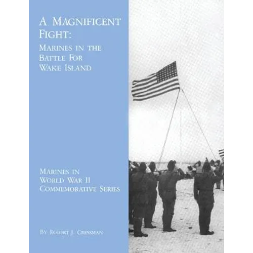 A Magnificent Fight: Marines in the Battle for Wake Island - Paperback