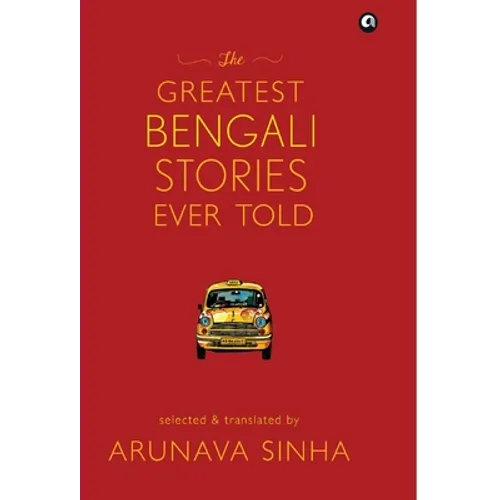 The Greatest Bengali Stories Ever Told - Hardcover