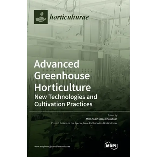 Advanced Greenhouse Horticulture: New Technologies and Cultivation Practices - Hardcover