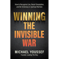 Winning the Invisible War: How to Recognize Lies, Resist Temptation, and Be Victorious in Spiritual Warfare - Paperback