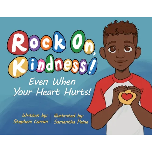 Rock On, Kindness! Even When Your Heart Hurts! - Paperback
