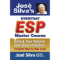 Jose Silva's Everyday ESP Master Course: Unlock Your Natural God-Given Intuition Complete Step-by-Step Guide - Paperback