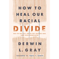 How to Heal Our Racial Divide: What the Bible Says, and the First Christians Knew, about Racial Reconciliation - Hardcover